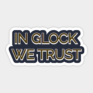 In glock we trust Sticker